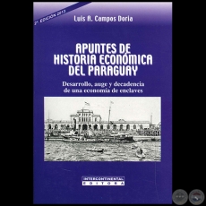 APUNTES DE HISTORIA ECONÓMICA DEL PARAGUAY - 2da. Edición - Autor: LUIS A. CAMPOS DORIA - Año 2013